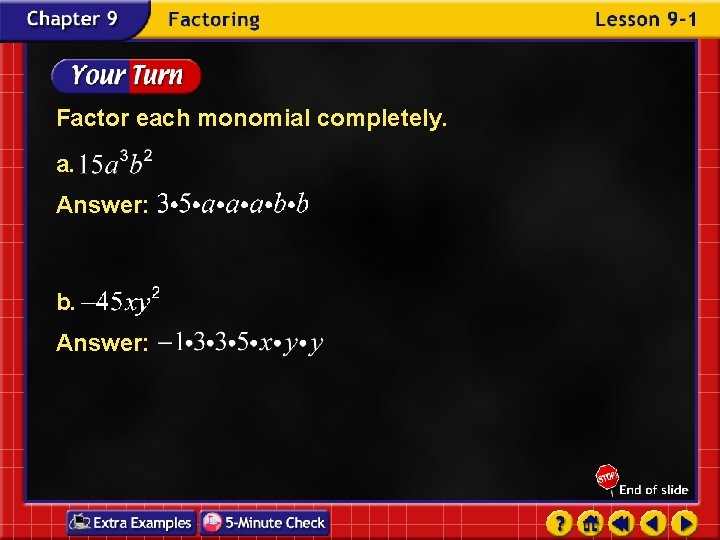 Factor each monomial completely. a. Answer: b. Answer: 