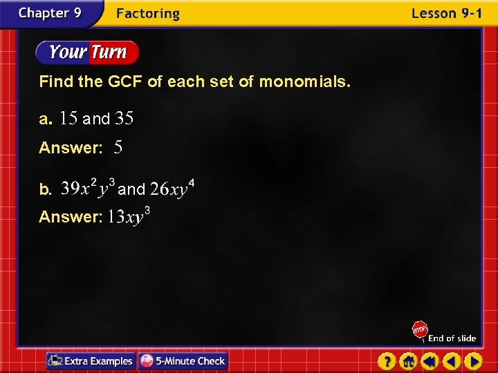 Find the GCF of each set of monomials. a. 15 and 35 Answer: 5