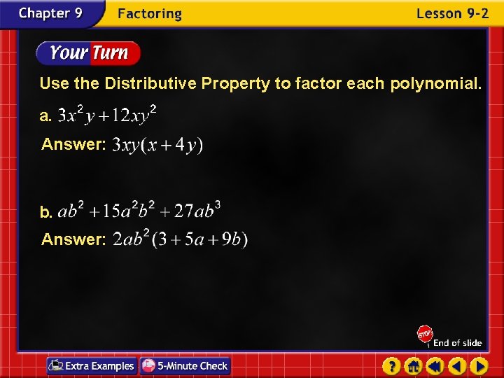 Use the Distributive Property to factor each polynomial. a. Answer: b. Answer: 