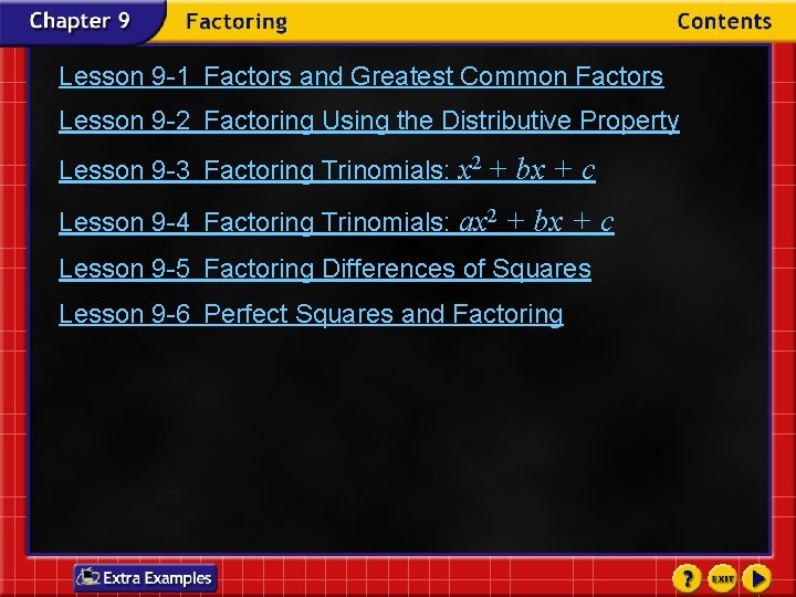 Lesson 9 -1 Factors and Greatest Common Factors Lesson 9 -2 Factoring Using the