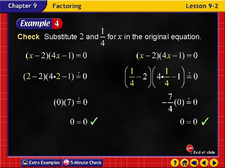 Check Substitute 2 and for x in the original equation. 