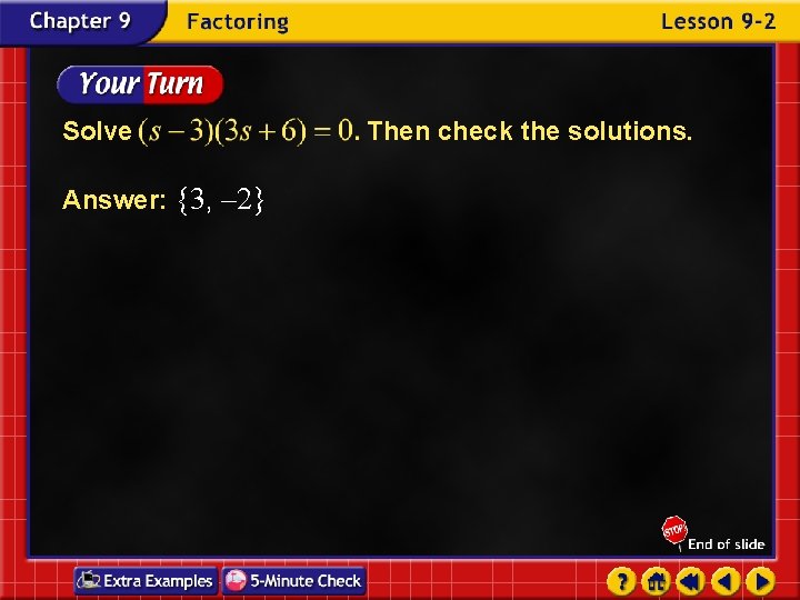 Solve Answer: {3, – 2} Then check the solutions. 