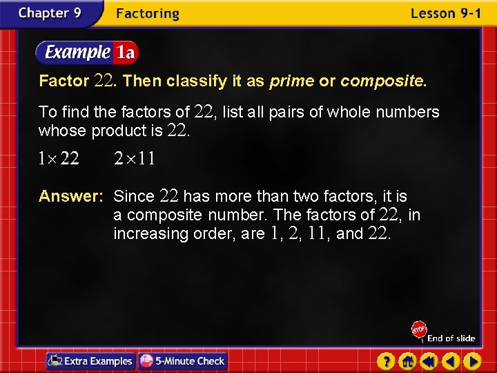 Factor 22. Then classify it as prime or composite. To find the factors of