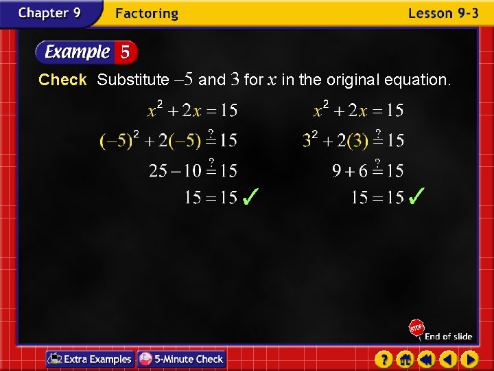 Check Substitute – 5 and 3 for x in the original equation. 