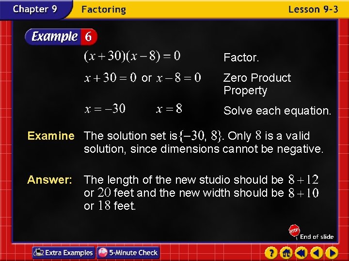 Factor. or Zero Product Property Solve each equation. Examine The solution set is Only
