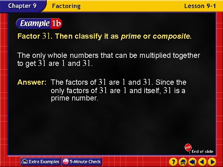 Factor 31. Then classify it as prime or composite. The only whole numbers that