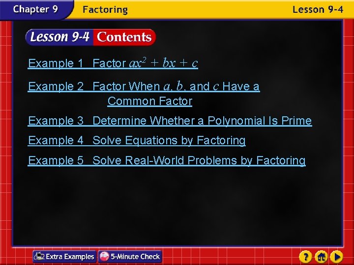 Example 1 Factor ax 2 + bx + c Example 2 Factor When a,