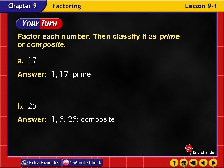 Factor each number. Then classify it as prime or composite. a. 17 Answer: 1,