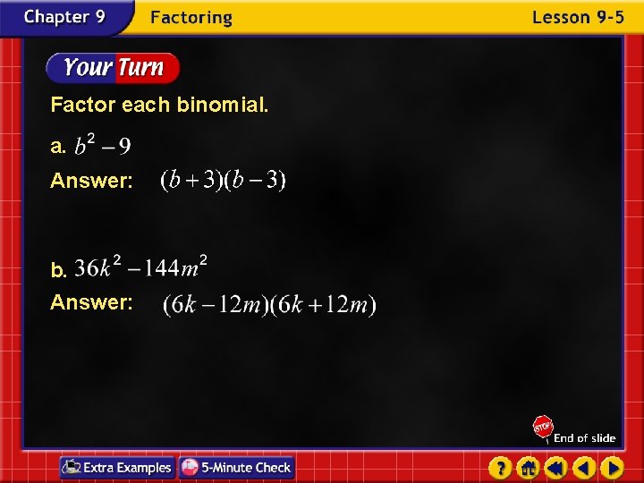 Factor each binomial. a. Answer: b. Answer: 