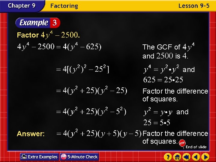 Factor The GCF of and 2500 is 4. and Factor the difference of squares.