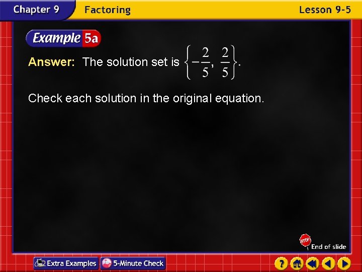 Answer: The solution set is Check each solution in the original equation. 