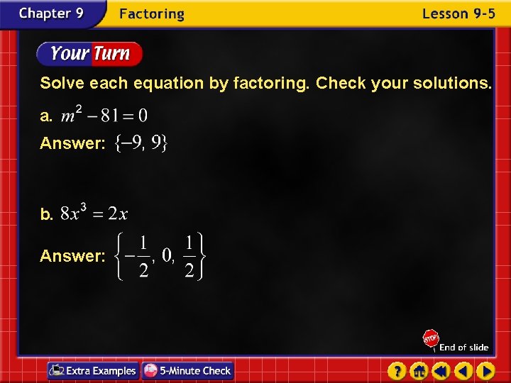 Solve each equation by factoring. Check your solutions. a. Answer: b. Answer: 