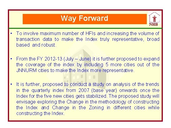 Way Forward NHB • To involve maximum number of HFIs and increasing the volume