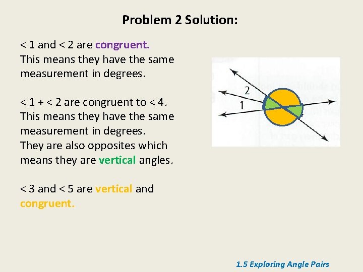Problem 2 Solution: < 1 and < 2 are congruent. This means they have
