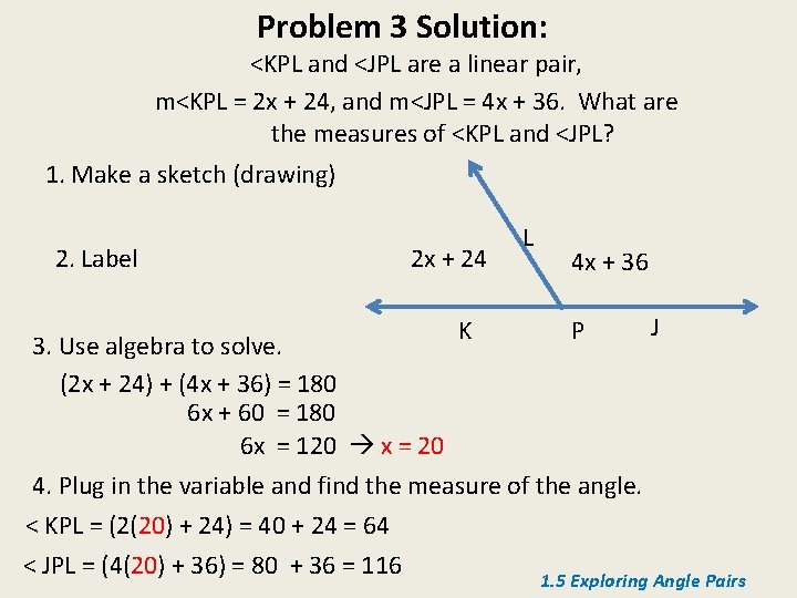 Problem 3 Solution: <KPL and <JPL are a linear pair, m<KPL = 2 x