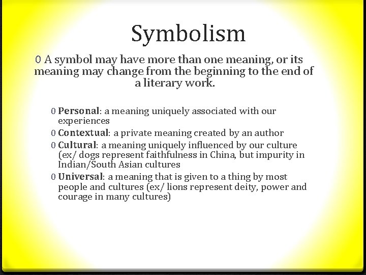 Symbolism 0 A symbol may have more than one meaning, or its meaning may