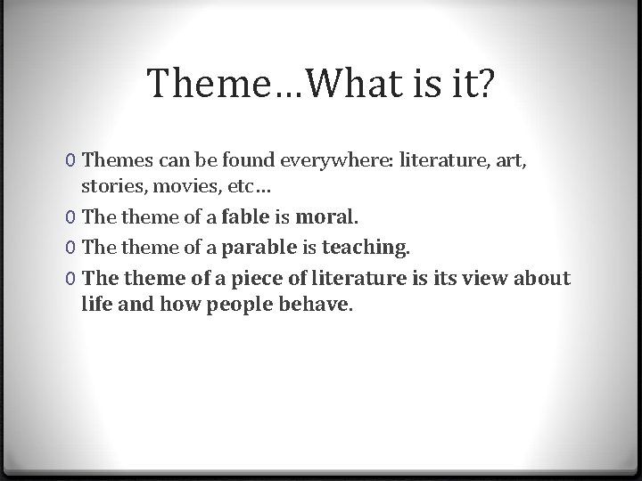 Theme…What is it? 0 Themes can be found everywhere: literature, art, stories, movies, etc…