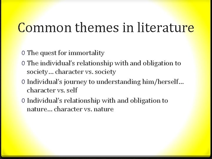 Common themes in literature 0 The quest for immortality 0 The individual’s relationship with