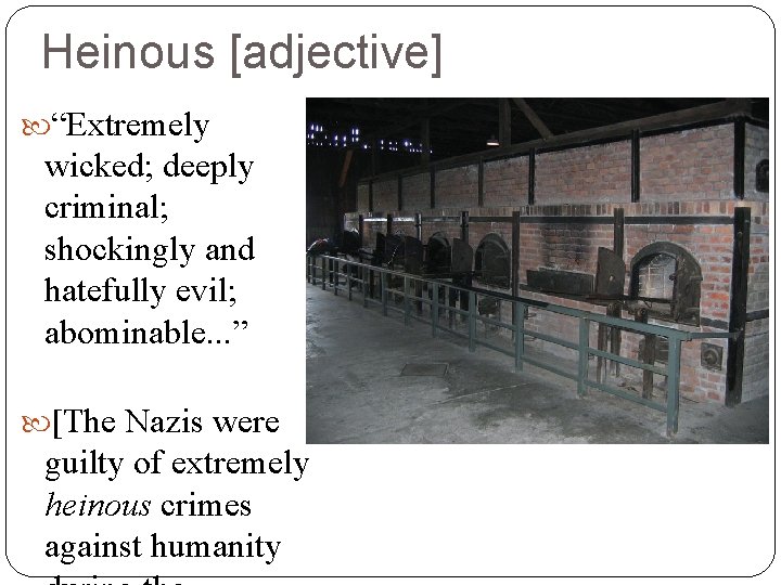 Heinous [adjective] “Extremely wicked; deeply criminal; shockingly and hatefully evil; abominable. . . ”