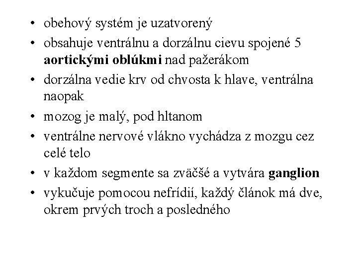  • obehový systém je uzatvorený • obsahuje ventrálnu a dorzálnu cievu spojené 5