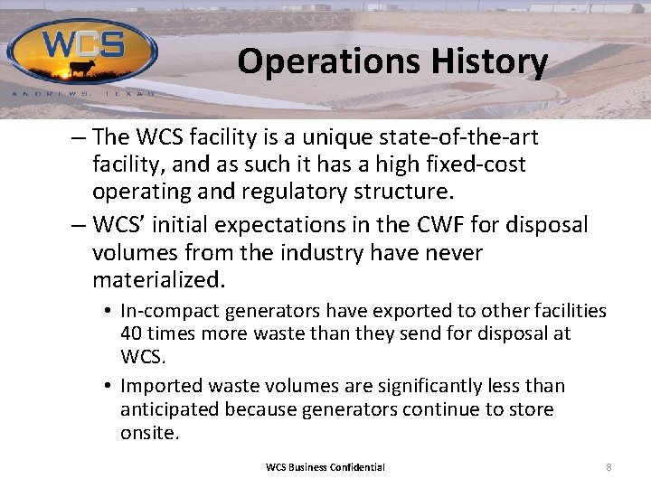 Operations History – The WCS facility is a unique state-of-the-art facility, and as such