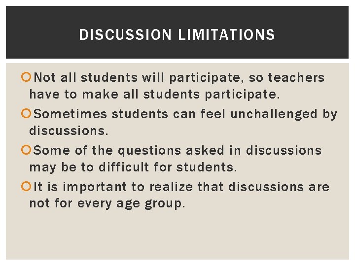 DISCUSSION LIMITATIONS Not all students will participate, so teachers have to make all students