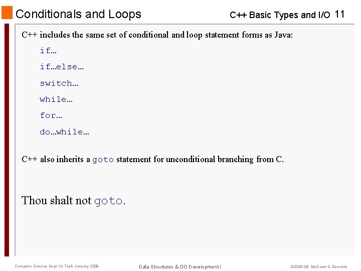 Conditionals and Loops C++ Basic Types and I/O 11 C++ includes the same set Conditionals and Loops C++ Basic Types and I/O 11 C++ includes the same set