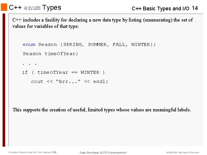 C++ enum Types C++ Basic Types and I/O 14 C++ includes a facility for C++ enum Types C++ Basic Types and I/O 14 C++ includes a facility for