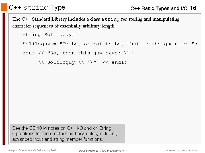 C++ string Type C++ Basic Types and I/O 16 The C++ Standard Library includes C++ string Type C++ Basic Types and I/O 16 The C++ Standard Library includes