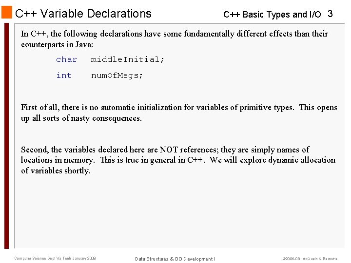 C++ Variable Declarations C++ Basic Types and I/O 3 In C++, the following declarations C++ Variable Declarations C++ Basic Types and I/O 3 In C++, the following declarations