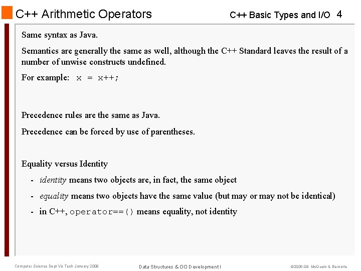 C++ Arithmetic Operators C++ Basic Types and I/O 4 Same syntax as Java. Semantics C++ Arithmetic Operators C++ Basic Types and I/O 4 Same syntax as Java. Semantics