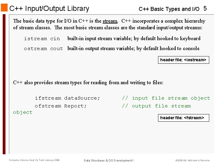 C++ Input/Output Library C++ Basic Types and I/O 5 The basic data type for C++ Input/Output Library C++ Basic Types and I/O 5 The basic data type for