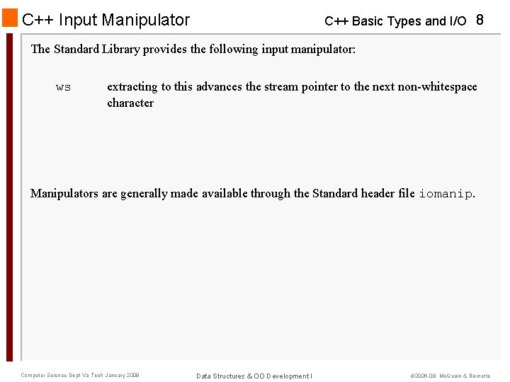 C++ Input Manipulator C++ Basic Types and I/O 8 The Standard Library provides the C++ Input Manipulator C++ Basic Types and I/O 8 The Standard Library provides the