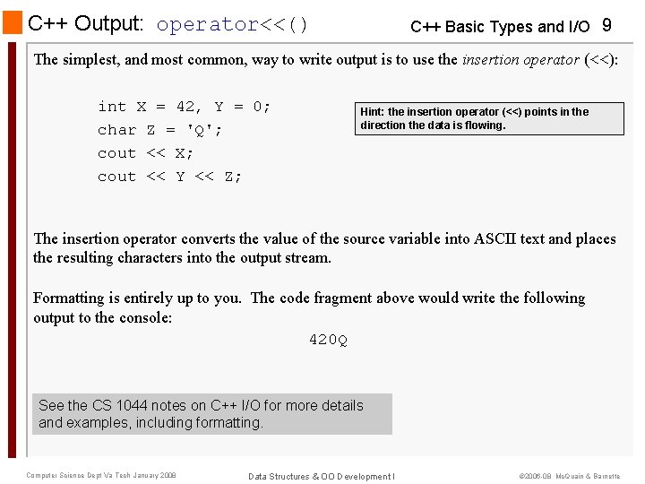 C++ Output: operator<<() C++ Basic Types and I/O 9 The simplest, and most common, C++ Output: operator<<() C++ Basic Types and I/O 9 The simplest, and most common,