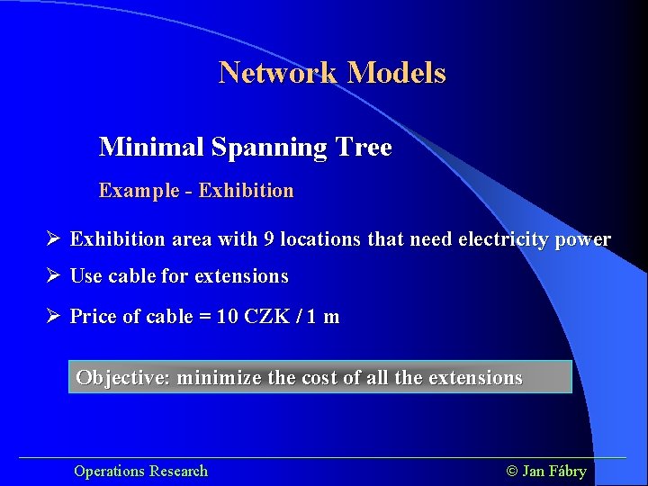Network Models Minimal Spanning Tree Example - Exhibition Ø Exhibition area with 9 locations