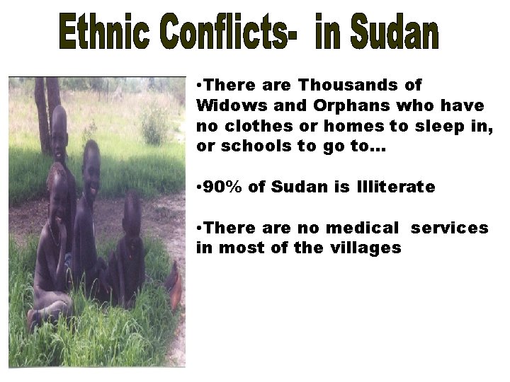  • There are Thousands of Widows and Orphans who have no clothes or