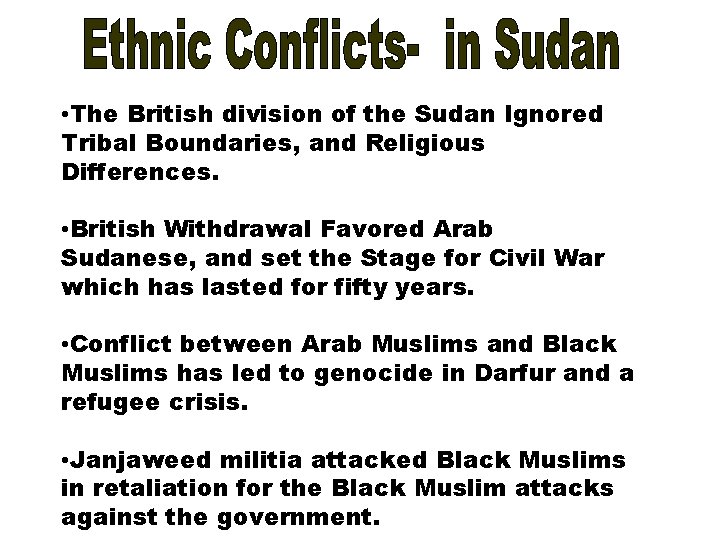  • The British division of the Sudan Ignored Tribal Boundaries, and Religious Differences.
