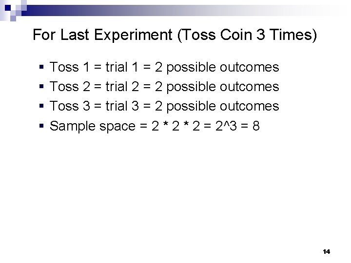 For Last Experiment (Toss Coin 3 Times) § § Toss 1 = trial 1
