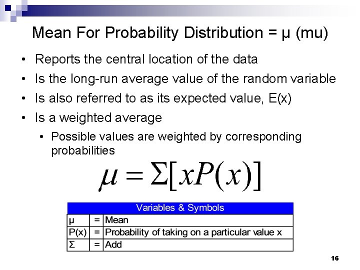 Mean For Probability Distribution = μ (mu) • • Reports the central location of