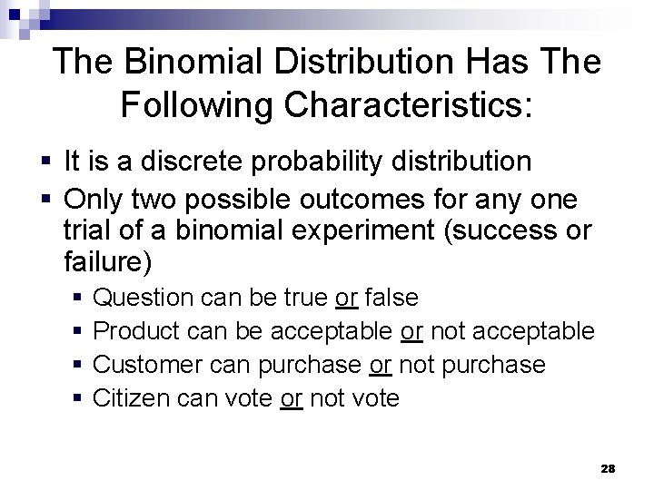 The Binomial Distribution Has The Following Characteristics: § It is a discrete probability distribution