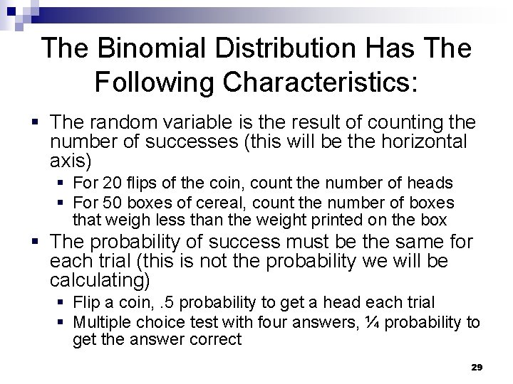 The Binomial Distribution Has The Following Characteristics: § The random variable is the result
