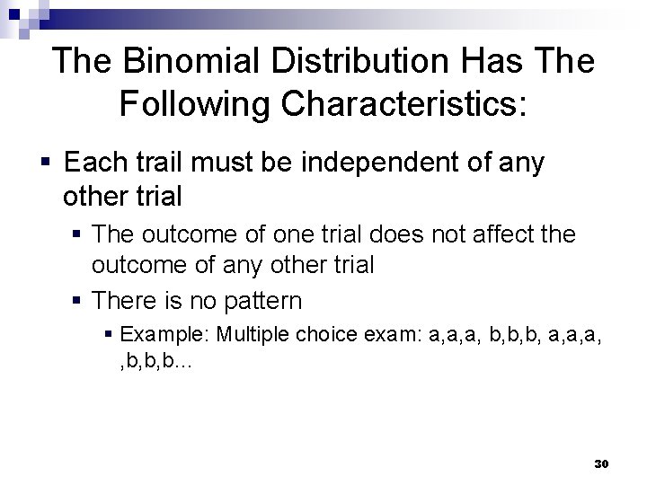 The Binomial Distribution Has The Following Characteristics: § Each trail must be independent of