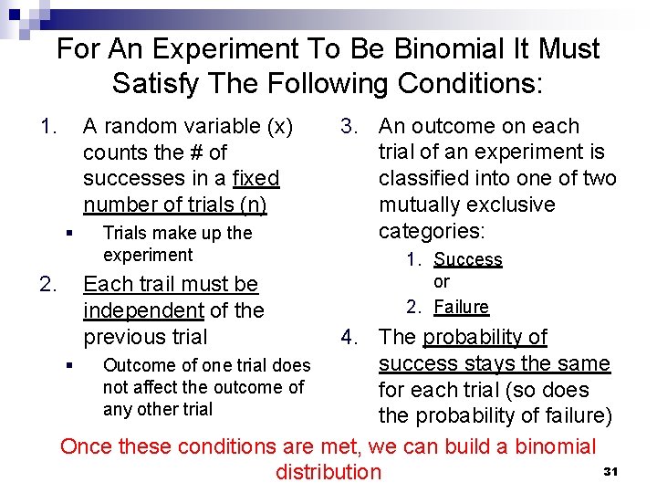 For An Experiment To Be Binomial It Must Satisfy The Following Conditions: 1. A