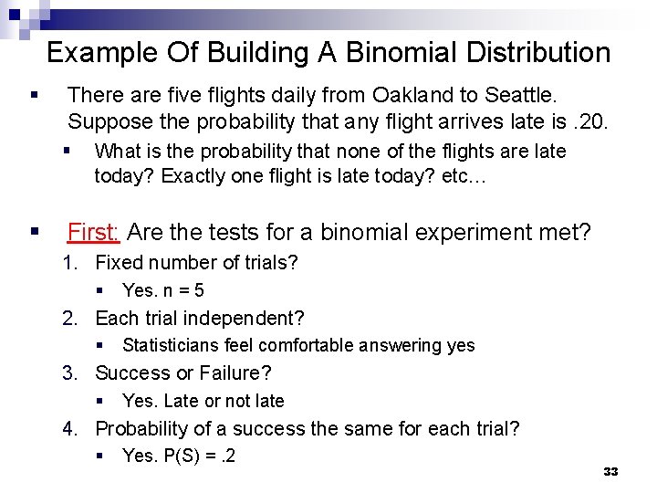 Example Of Building A Binomial Distribution § There are five flights daily from Oakland