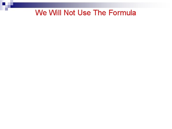 We Will Not Use The Formula 35 