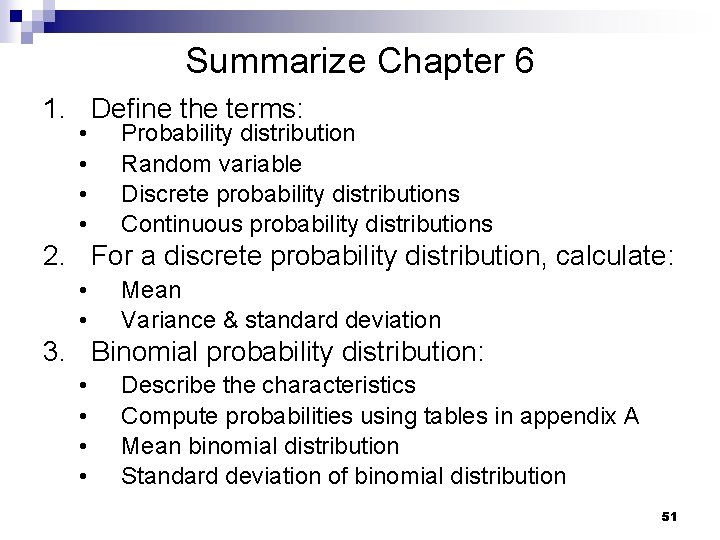 Summarize Chapter 6 1. Define the terms: • • Probability distribution Random variable Discrete