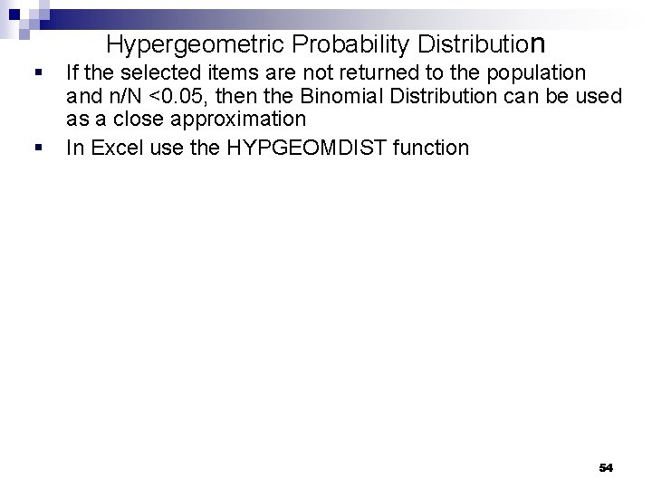 Hypergeometric Probability Distribution § § If the selected items are not returned to the