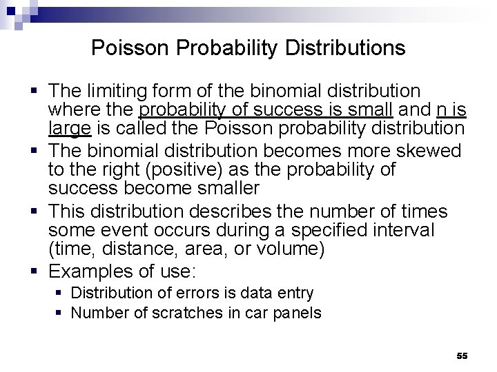 Poisson Probability Distributions § The limiting form of the binomial distribution where the probability