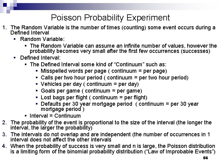Poisson Probability Experiment 1. The Random Variable is the number of times (counting) some