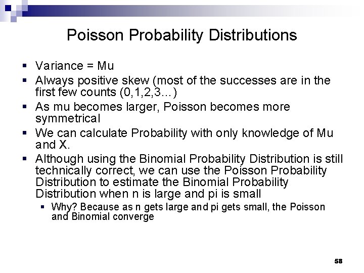 Poisson Probability Distributions § Variance = Mu § Always positive skew (most of the